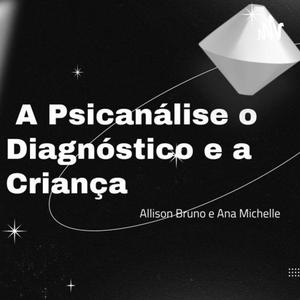 Psicanálise o Diganostico e a Criança