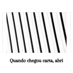 Quando chegou carta, abri