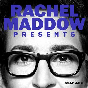 Ouça Rachel Maddow Presents na aplicação