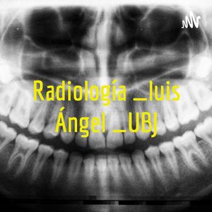 Radiología _luis Ángel _UBJ
