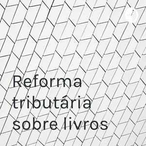 Reforma tributária sobre livros