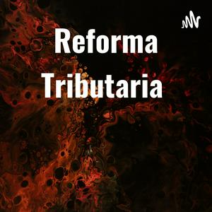 Ouça Reforma Tributaria na aplicação