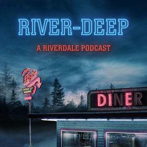 River-Deep: A Riverdale Podcast