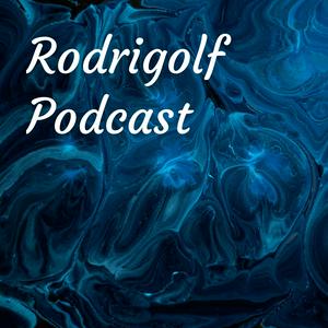 Rodrigolf Podcast
