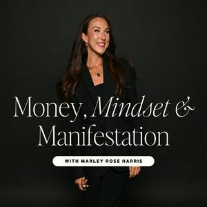 Money, Mindset &amp; Manifestation