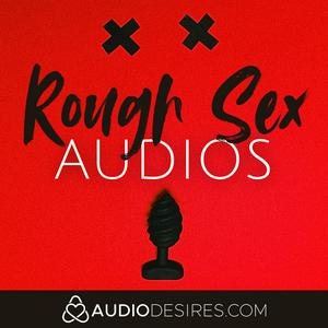 Rough Sex Audios