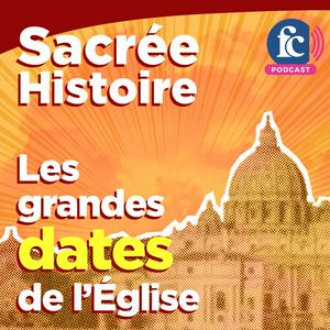 Ouça Sacrée histoire - Les grandes dates de l'Église na aplicação