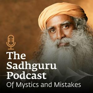 Ouça The Sadhguru Podcast - Of Mystics and Mistakes na aplicação