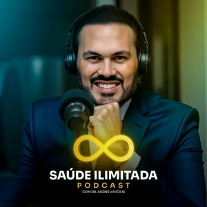 Ouça SAÚDE ILIMITADA | Podcast com Dr. André Vinícius na aplicação