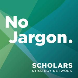 Ouça Scholars Strategy Network's No Jargon na aplicação