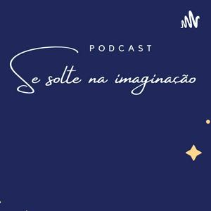 se solte na imaginação