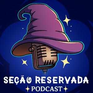 Seção Reservada - Seu Podcast sobre Harry Potter