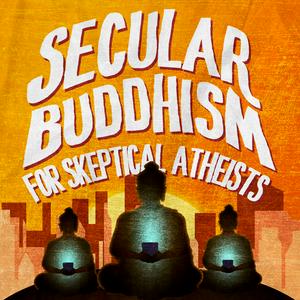 Ouça Secular Buddhism for Skeptical Atheists na aplicação