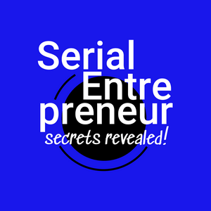 Start. Scale. Exit. Repeat.: Serial Entrepreneur: Secrets Revealed!