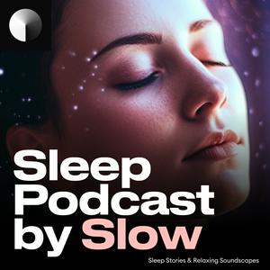 Ouça Sleep Podcast by Slow | Relaxing Sleep Sounds & Sleep Stories | Nature Sound For Sleep | ASMR na aplicação