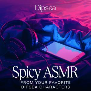 Ouça Spicy ASMR by Dipsea na aplicação