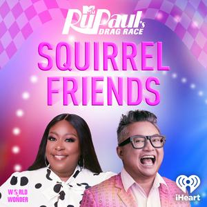 Ouça Squirrel Friends: The Official RuPaul's Drag Race Podcast na aplicação