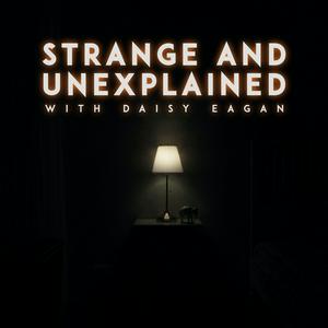 Ouça Strange and Unexplained with Daisy Eagan na aplicação