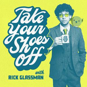 Ouça Take Your Shoes Off w/ Rick Glassman na aplicação