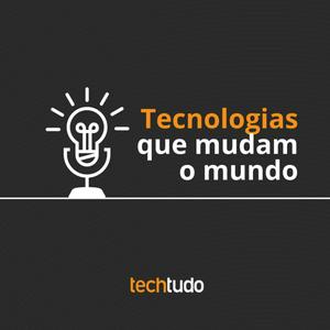 Ouça Tecnologias que mudam o mundo na aplicação