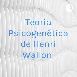 Teoria Psicogenética de Henri Wallon