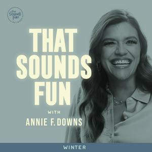 Ouça That Sounds Fun with Annie F. Downs na aplicação