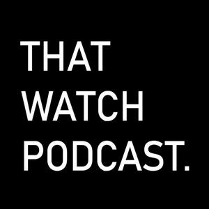 Ouça That Watch Podcast na aplicação