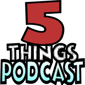 The 5 Things Podcast