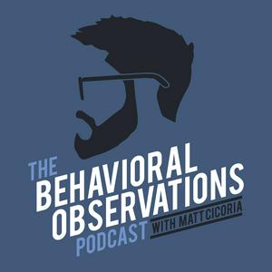 Ouça The Behavioral Observations Podcast with Matt Cicoria na aplicação