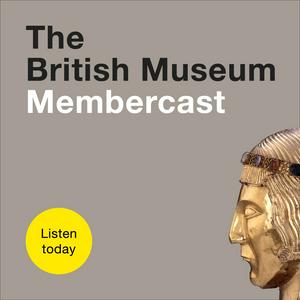 Ouça The British Museum Membercast na aplicação