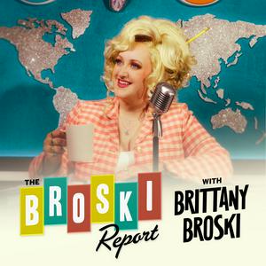 Ouça The Broski Report with Brittany Broski na aplicação