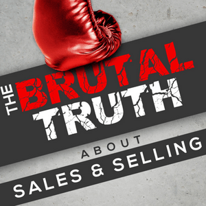 Ouça The Brutal Truth about Sales and Selling - We interview the world's best B2B Enterprise salespeople. na aplicação