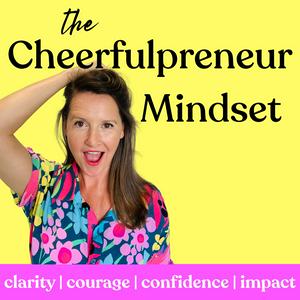 Cheerfulpreneur Mindset: Clarity + Confidence for Service-Based Small Business Owners