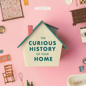 Ouça The Curious History of Your Home na aplicação