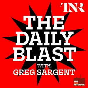 Ouça THE DAILY BLAST with Greg Sargent na aplicação