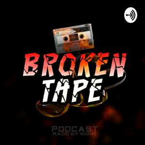 Broken Tape Podcast