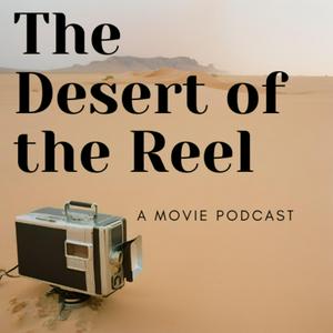 The Desert of the Reel: A Movie Podcast