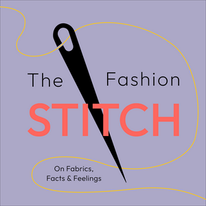 The Fashion Stitch – On Fabrics, Facts and Feelings