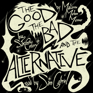 The Good, The Bad, and The Alternative