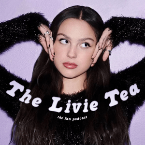 The Livie Tea: an Olivia Rodrigo fan podcast