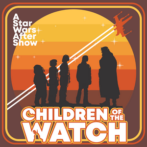 Ouça Children of the Watch: A Star Wars After Show na aplicação