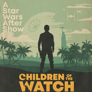 Children of the Watch: A Star Wars After Show