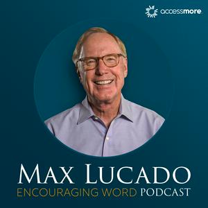 Ouça The Max Lucado Encouraging Word Podcast na aplicação