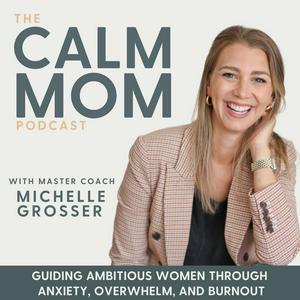 Ouça The Calm Mom - Burnout, Anxiety, Nervous System, Mindset, Self-Care, Parenting, Work-Life Balance na aplicação