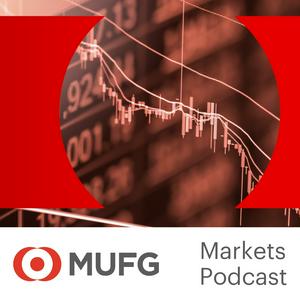 The MUFG Global Markets Podcast