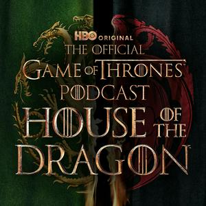 Ouça The Official Game of Thrones Podcast: House of the Dragon na aplicação