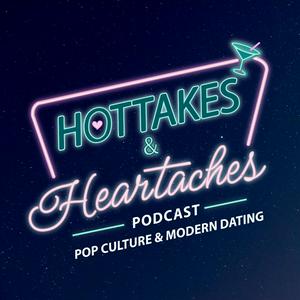 Hottakes & Heartaches