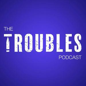 Ouça The Troubles Podcast na aplicação