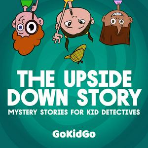 Ouça The Upside Down Story: Mystery Stories for Kid Detectives na aplicação