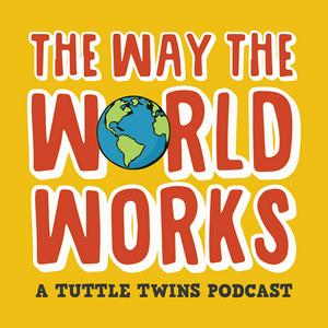 Ouça The Way the World Works: A Tuttle Twins Podcast for Families na aplicação